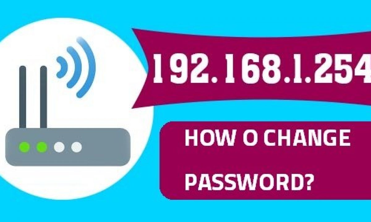 192 168 L 254 Change Password Wifi In Easy Steps